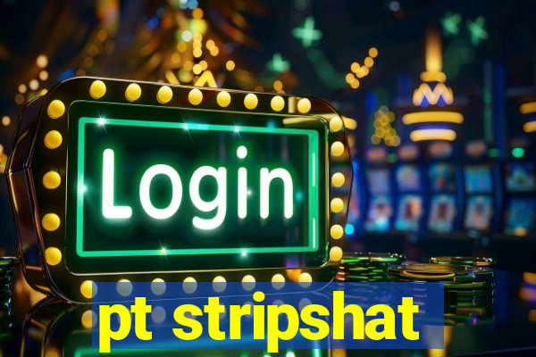 pt stripshat